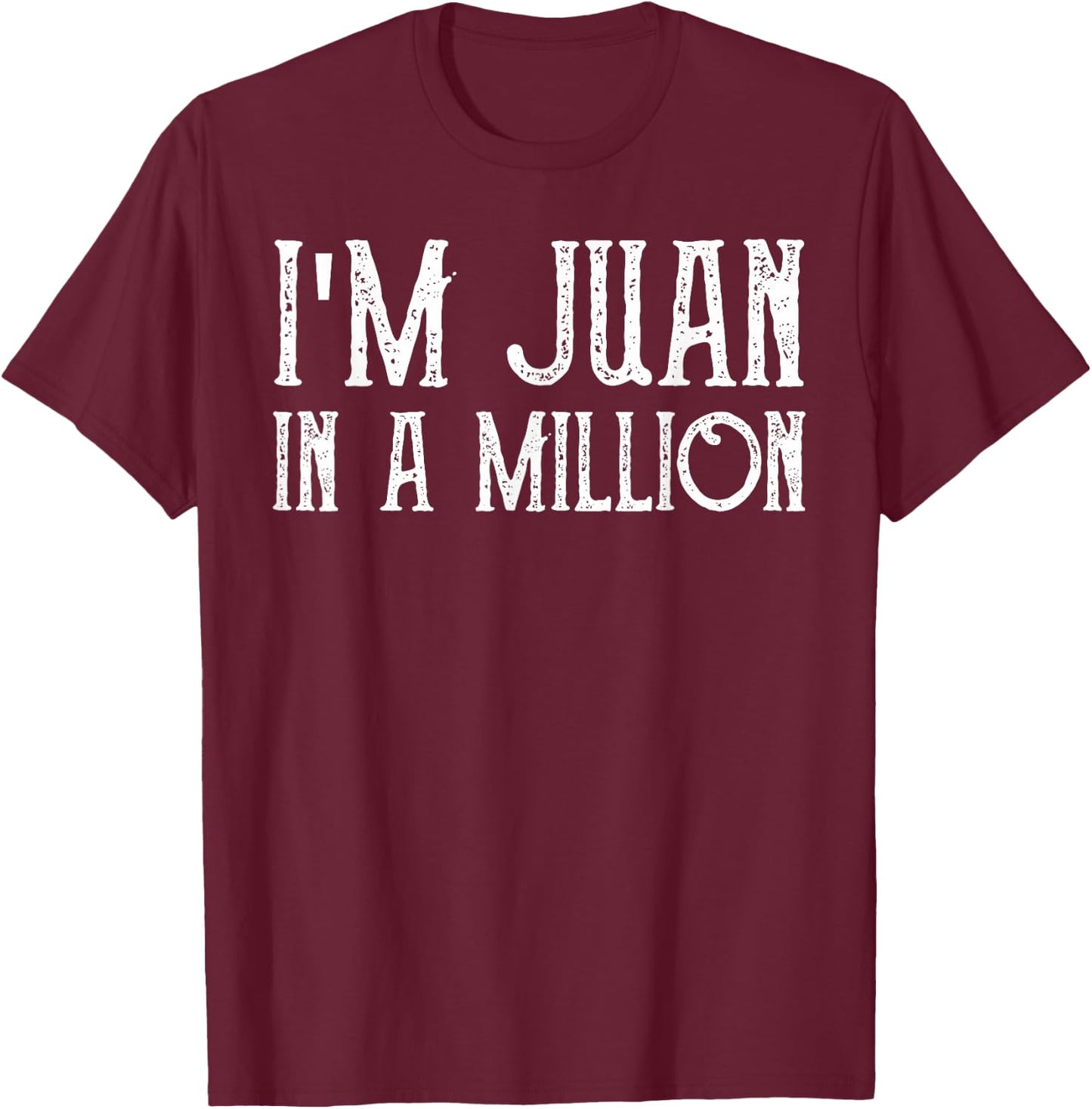 I'm Juan In A Million Cinco De Mayo T-Shirt - T-Shirt | Maroon