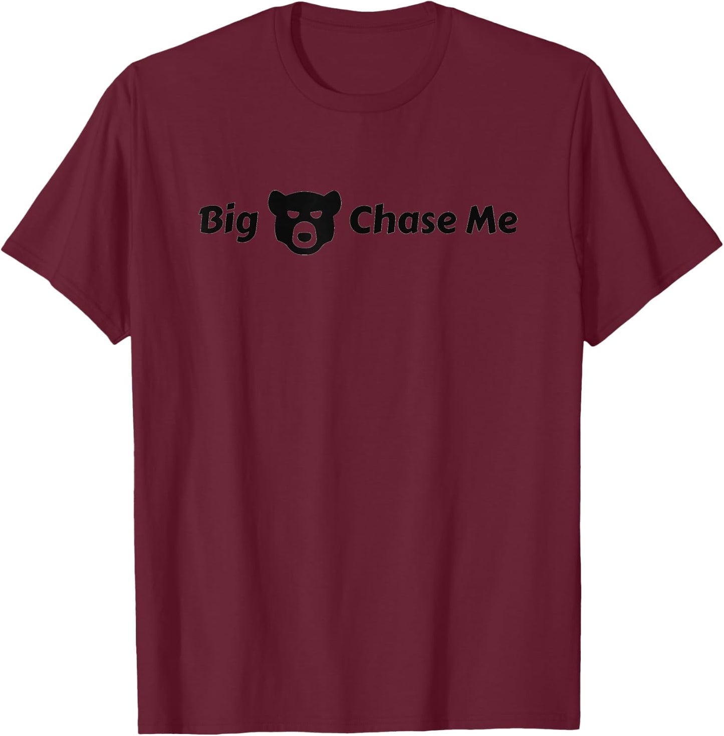 Big Bear Chase Me Shirt Funny T-Shirt - T-Shirt | Maroon