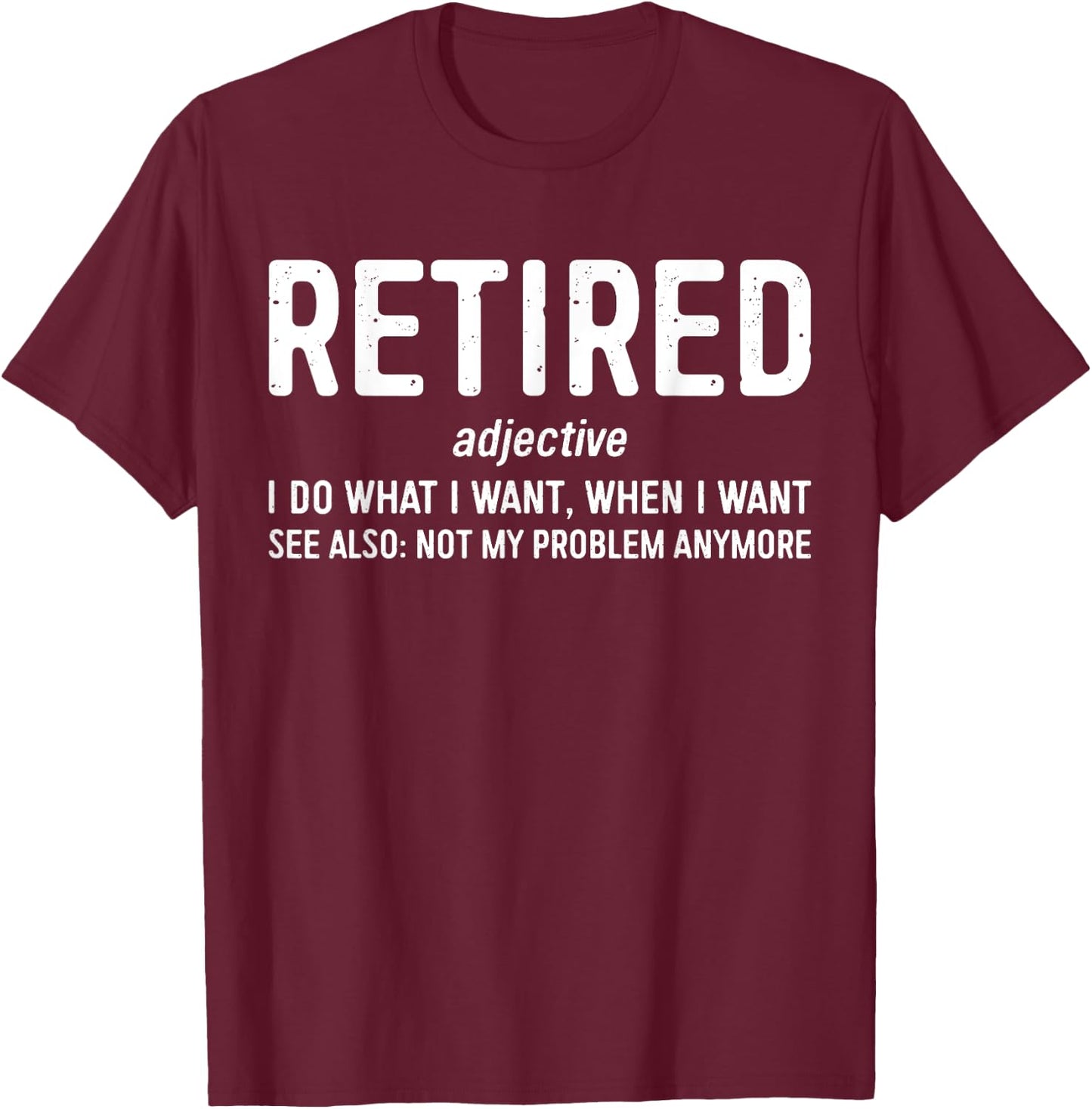 Retired Definition Shirt Funny Men Women Retirement T-Shirt - T-Shirt | Maroon