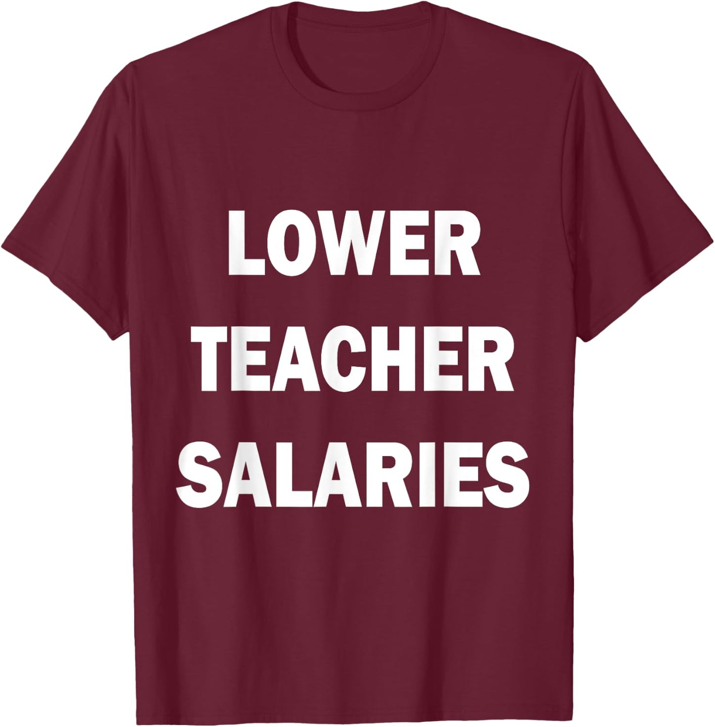 Lower Teacher Salaries Women Kids T-Shirt - T-Shirt | Maroon