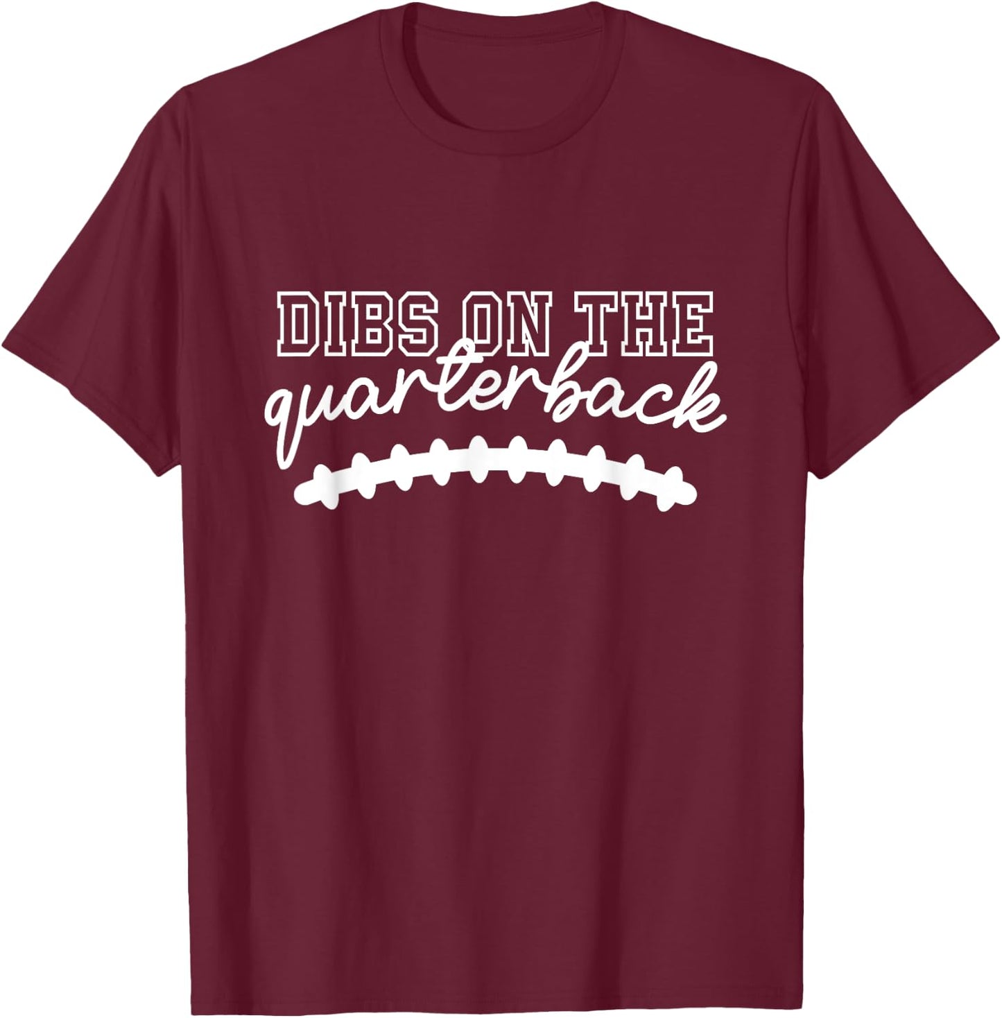 Football Girlfriend Dibs On The Quarterback T-Shirt - T-Shirt | Maroon