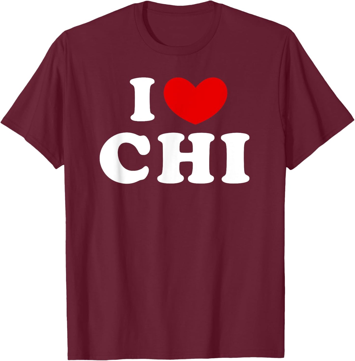 I Love Chi, I Heart Chi T-Shirt - T-Shirt | Maroon