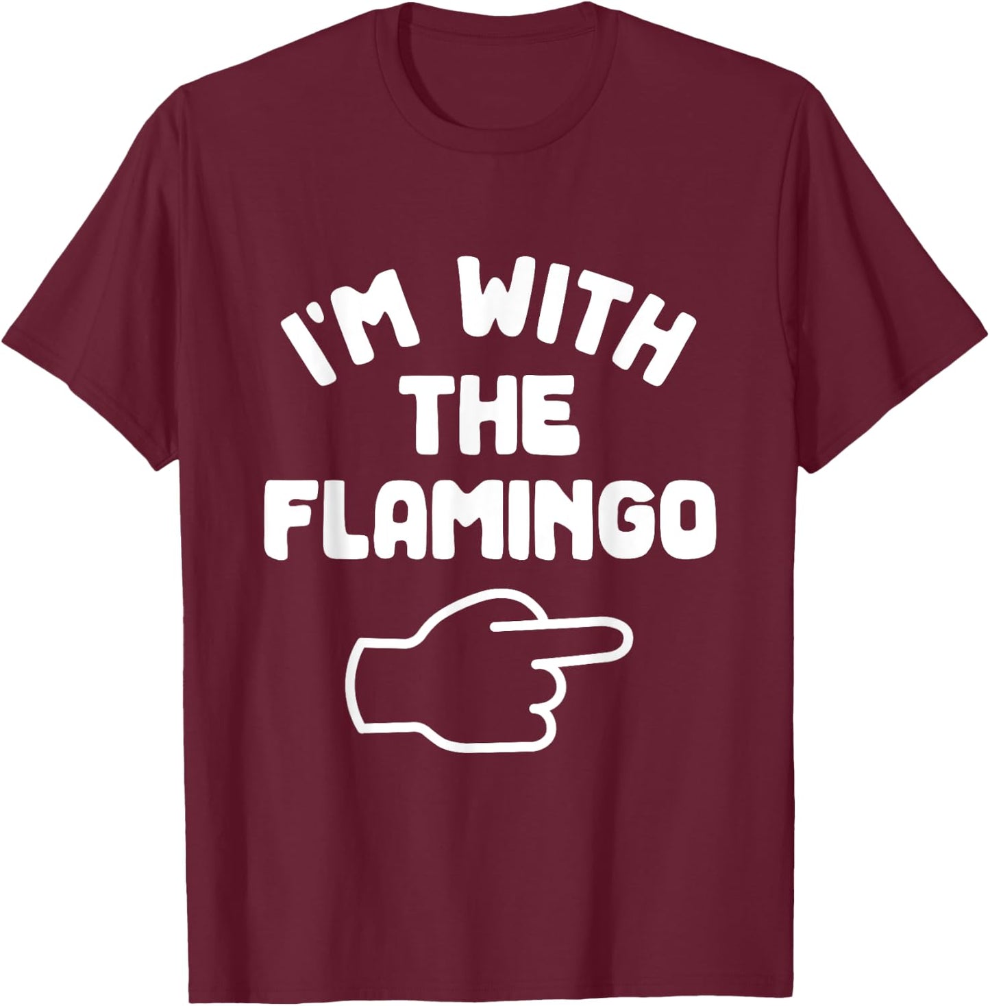 I'm with the Flamingo Funny Casual Halloween Costume T-Shirt - T-Shirt | Maroon