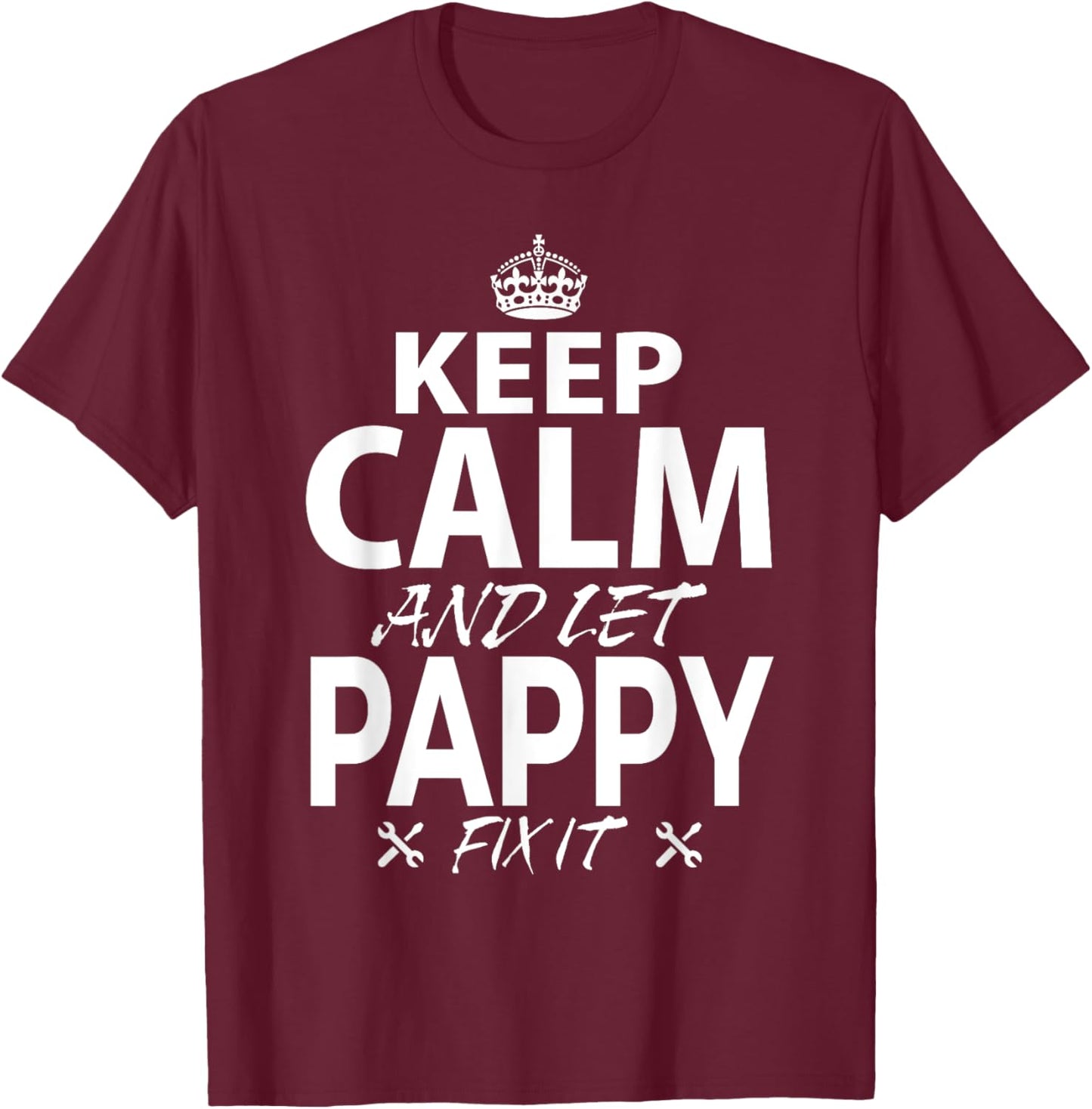 Keep Calm and Let PAPPY Fix It Funny PAPPY T-Shirt - T-Shirt | Maroon