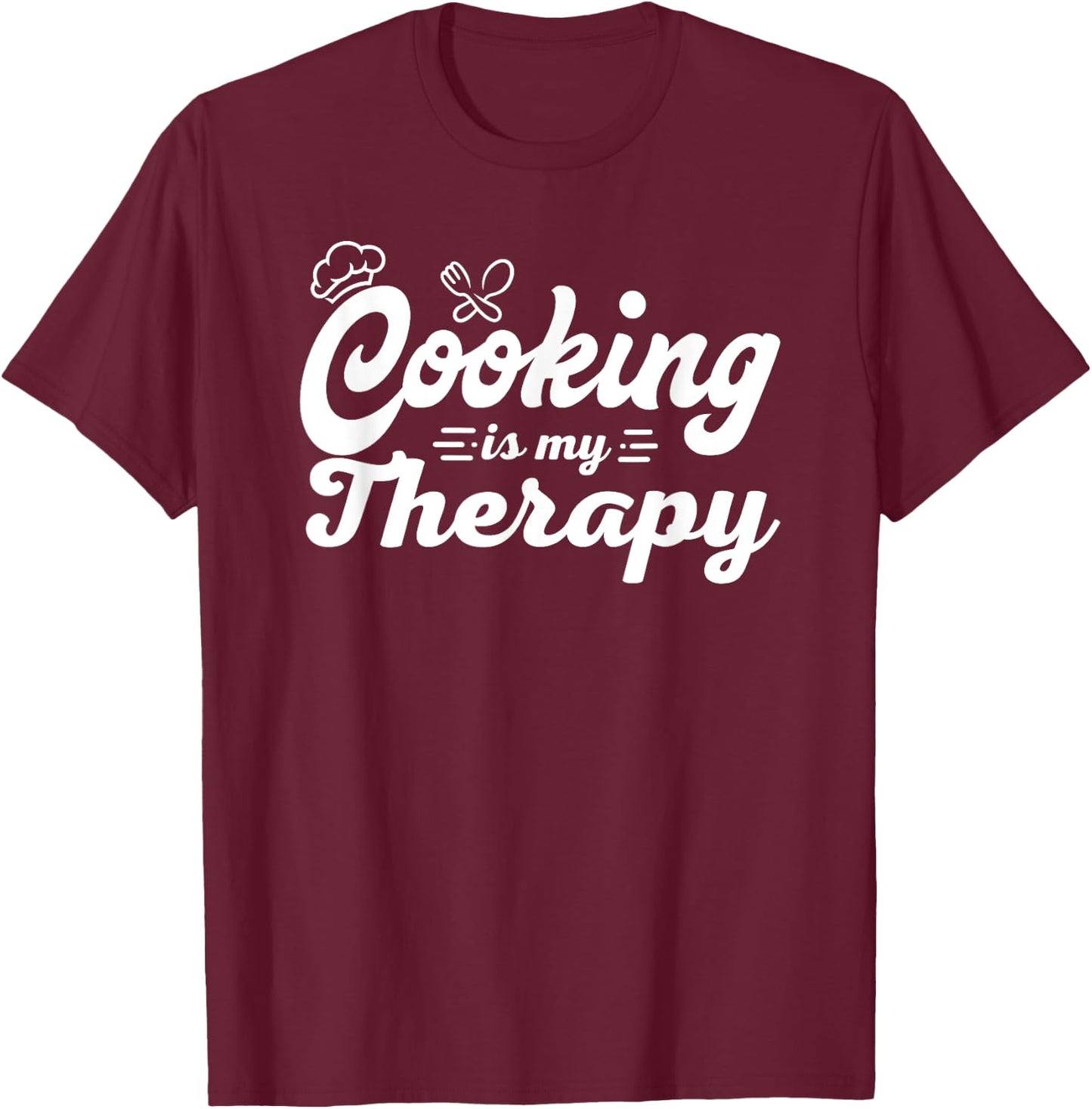 Cooking Is My Therapy Funny Culinary Chef T-Shirt - T-Shirt | Maroon