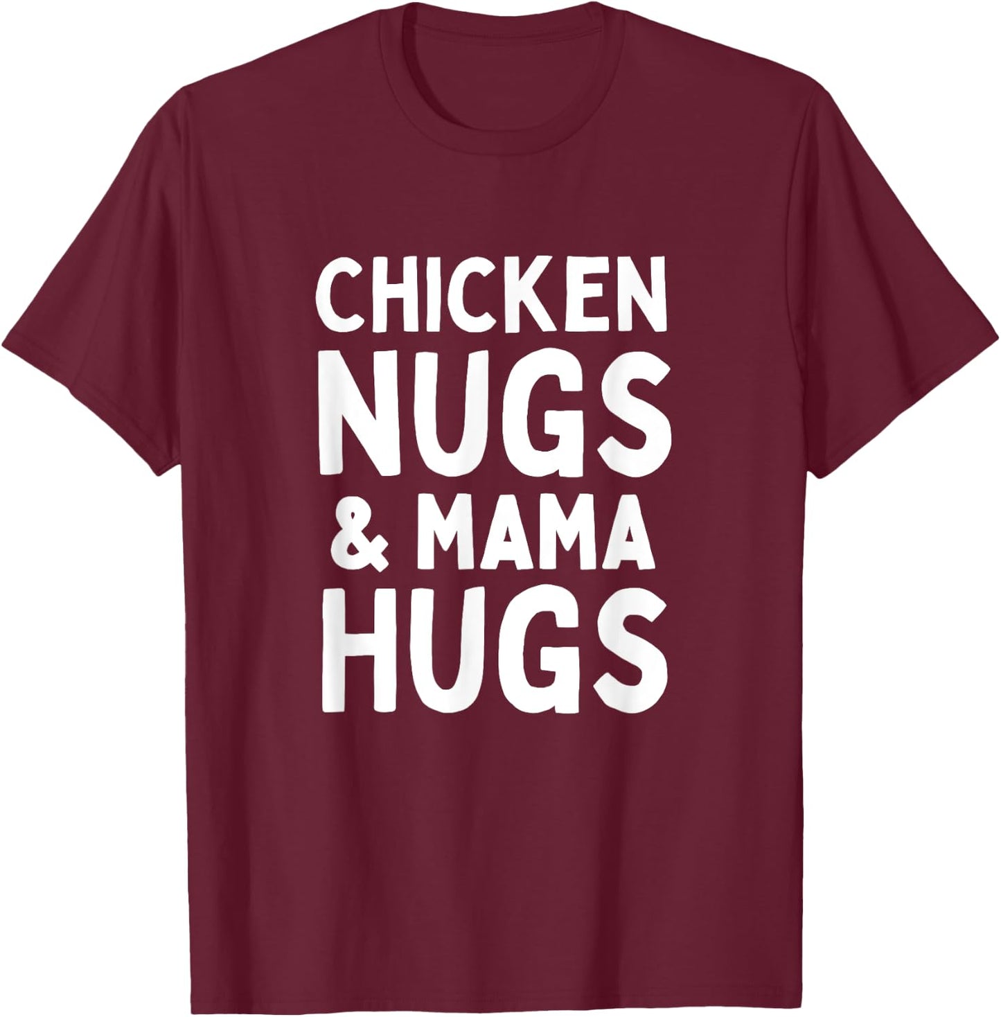 Chicken Nugs and Mama Hugs Matching Mom and Toddler Mom T-Shirt - T-Shirt | Maroon