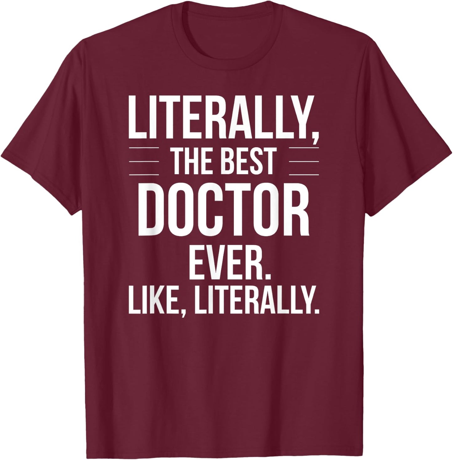 Doctor Best Ever Literally Funny Grad Thank You For Doctor T-Shirt - T-Shirt | Maroon