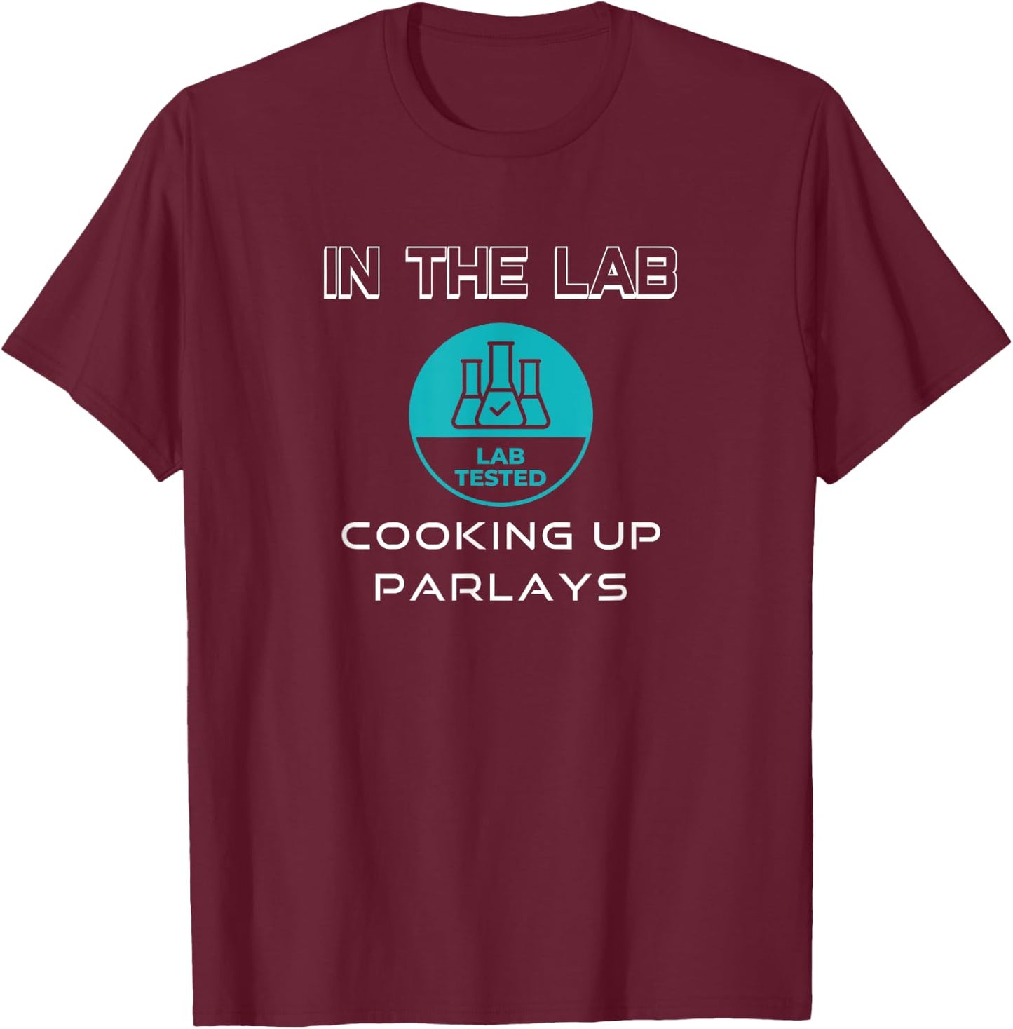IN THE LAB COOKING UP PARLAYS sports betting T-Shirt - T-Shirt | Maroon