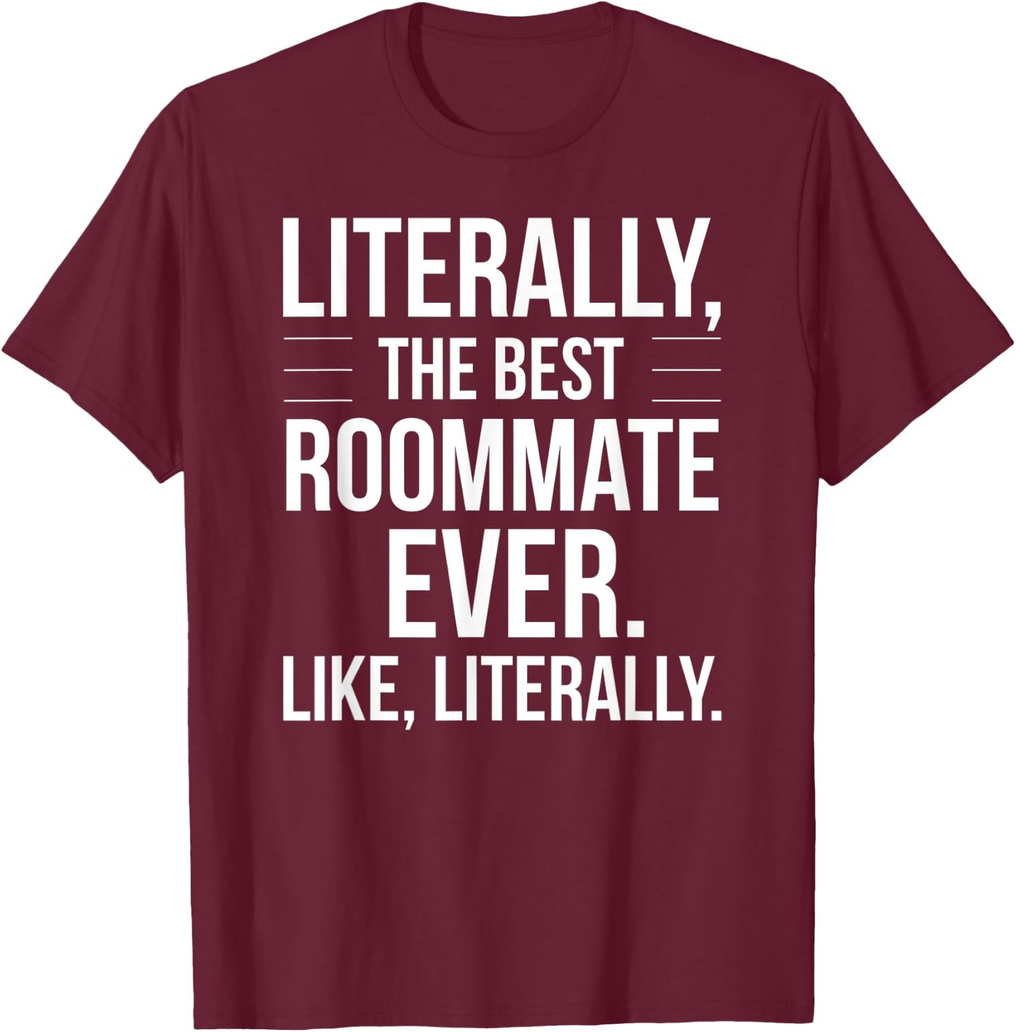 Roommate Best Ever Literally For Roomie Funny Roommate T-Shirt - T-Shirt | Maroon