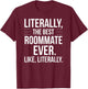 Roommate Best Ever Literally For Roomie Funny Roommate T-Shirt - T-Shirt | Maroon