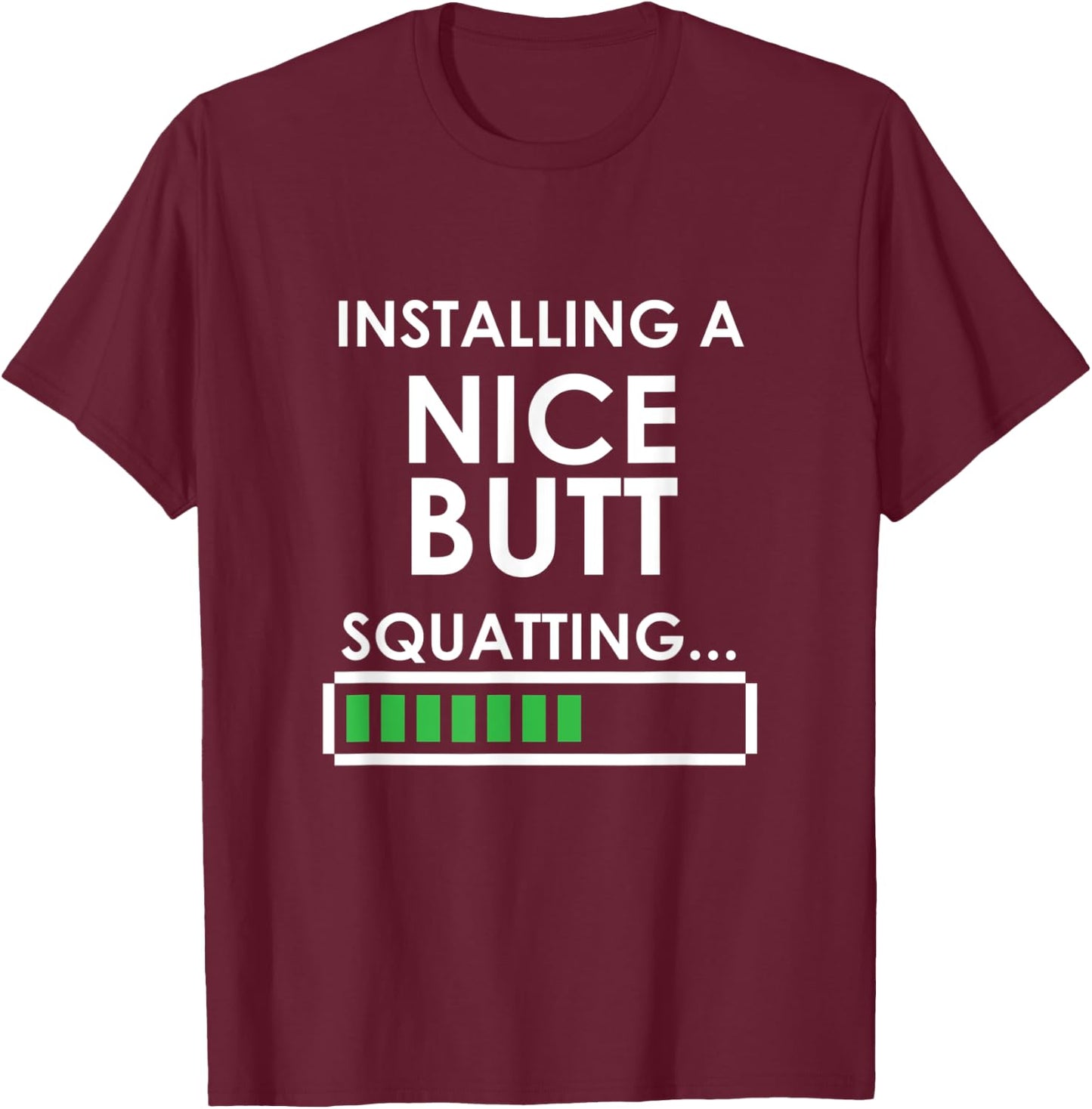 Funny Squats Workout Installing Nice Butt Squatting T-Shirt - T-Shirt | Maroon
