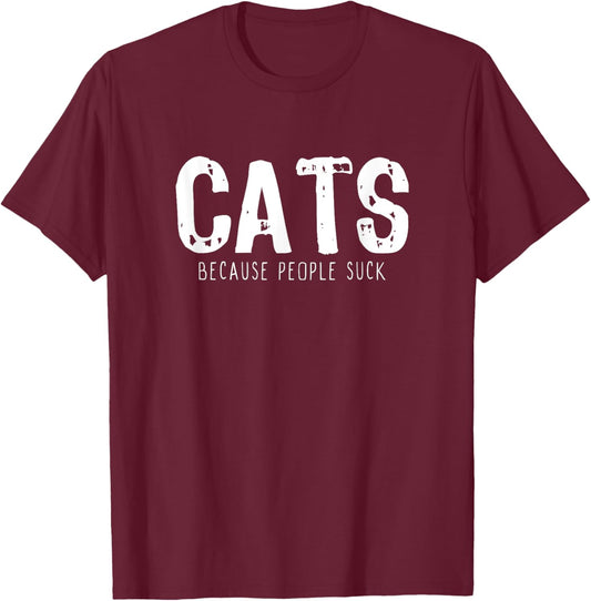 Cats Because People Suck Funny Lover Gift Christmas T-Shirt - T-Shirt | Maroon