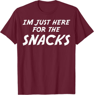 I'm Just Here For The Snacks I Am Just Here For The Snacks T-Shirt - T-Shirt | Maroon