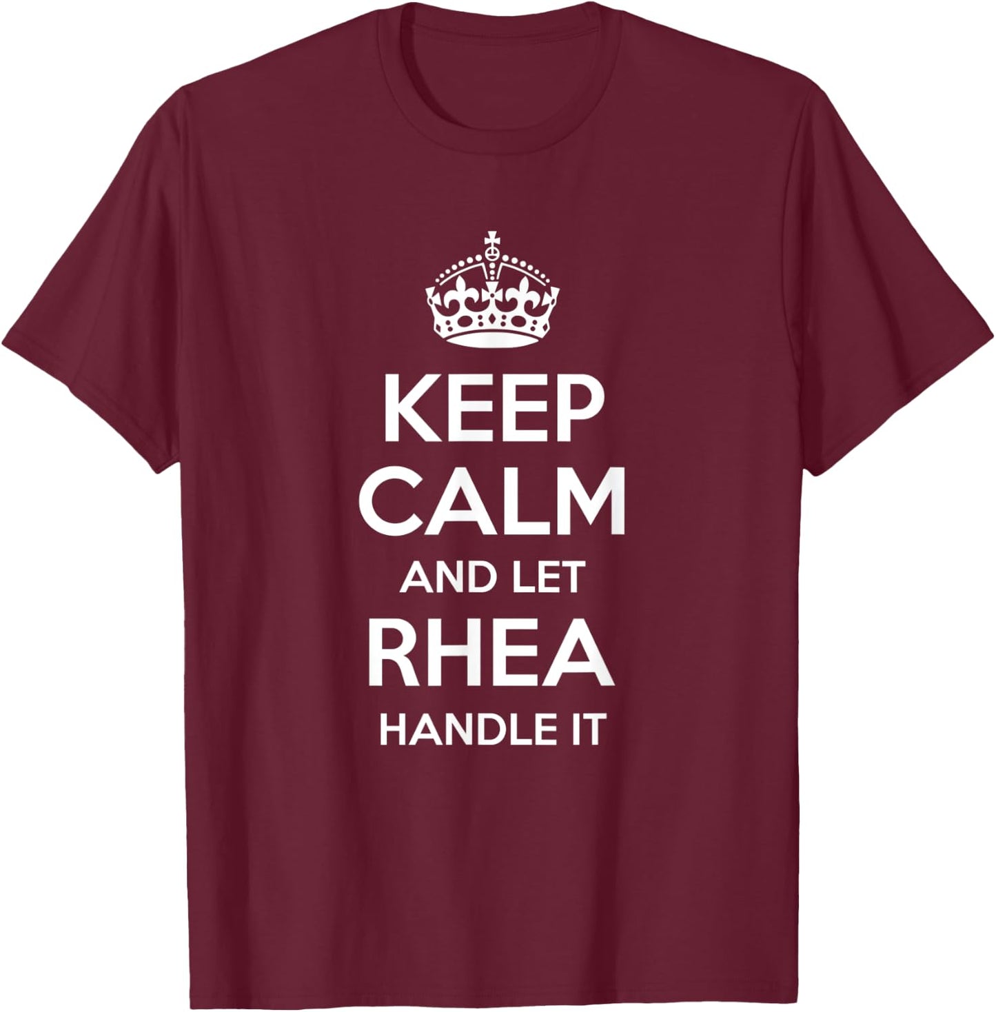 RHEA Keep Calm Personalized Name Funny Birthday Gift T-Shirt - T-Shirt | Maroon
