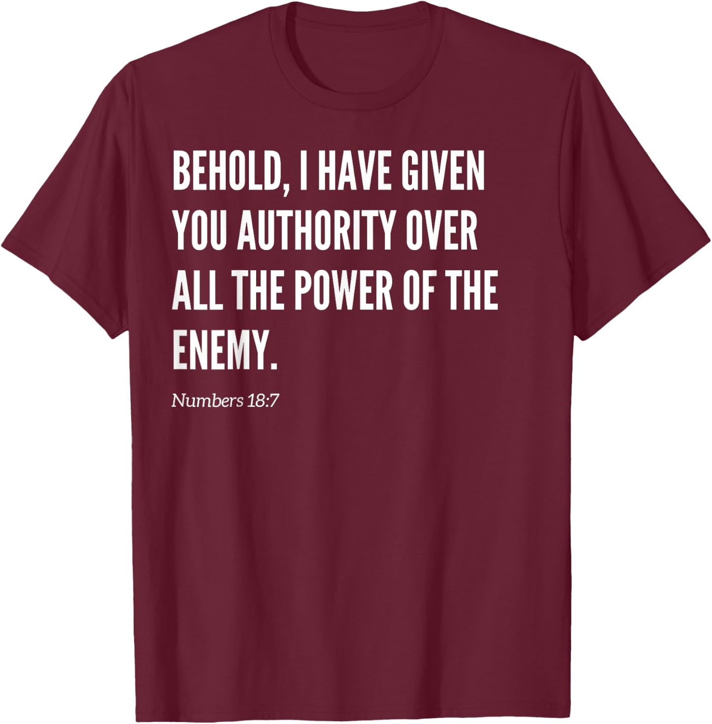 Behold, I have given you authority Bible Verse Statement T-Shirt - T-Shirt | Maroon