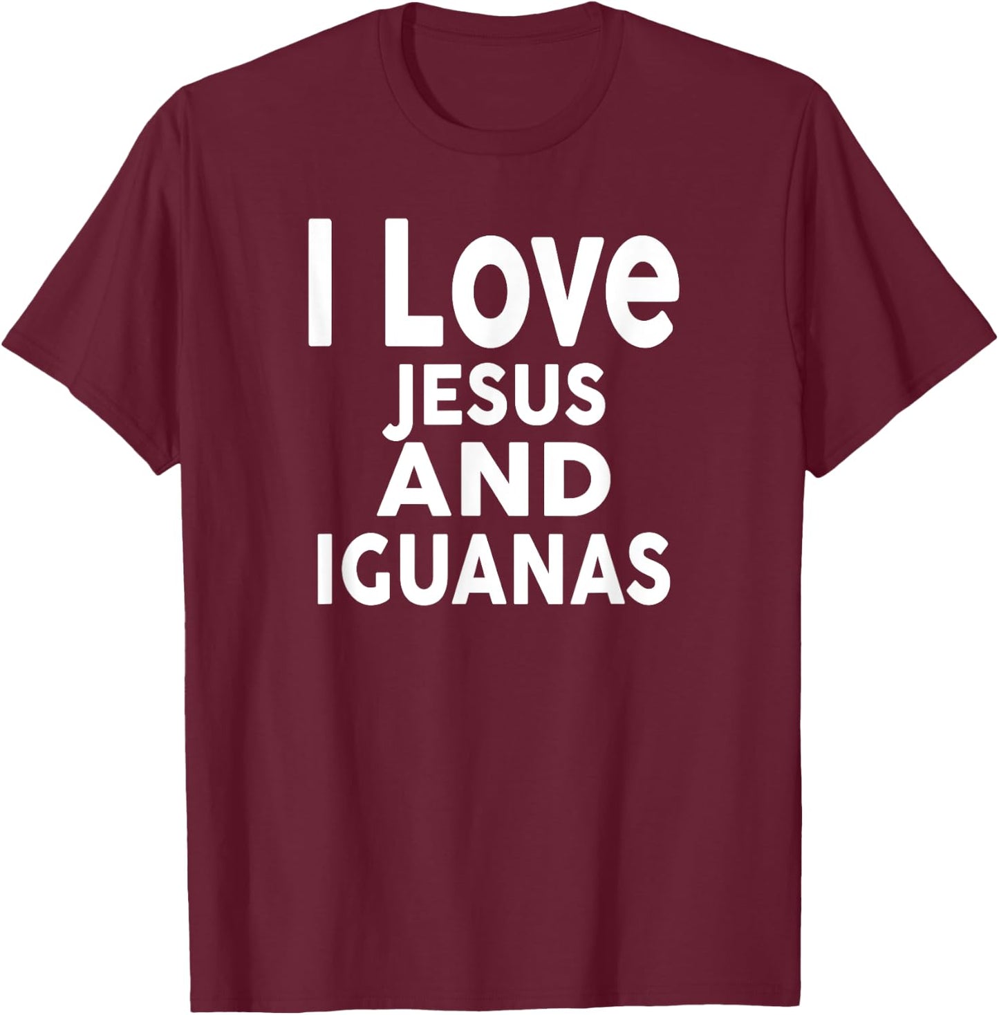 I Love Jesus and IGUANAS Funny IGUANA T-Shirt - T-Shirt | Maroon