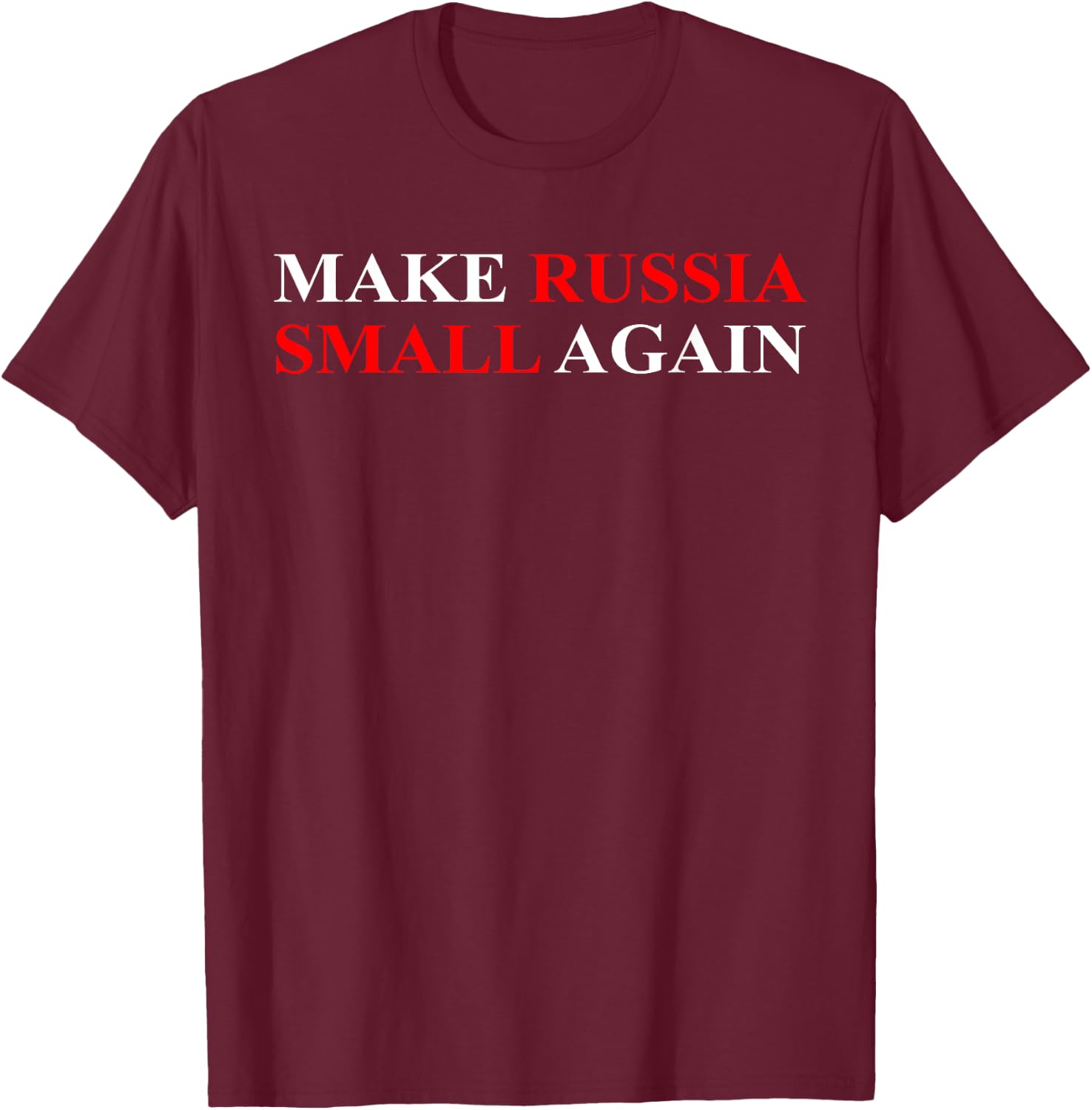 Make Russia Small Again Shirt, Funny Make Russia Small Again T-Shirt - T-Shirt | Maroon