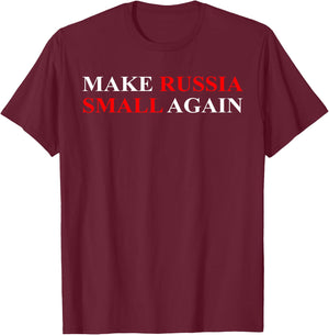 Make Russia Small Again Shirt, Funny Make Russia Small Again T-Shirt - T-Shirt | Maroon