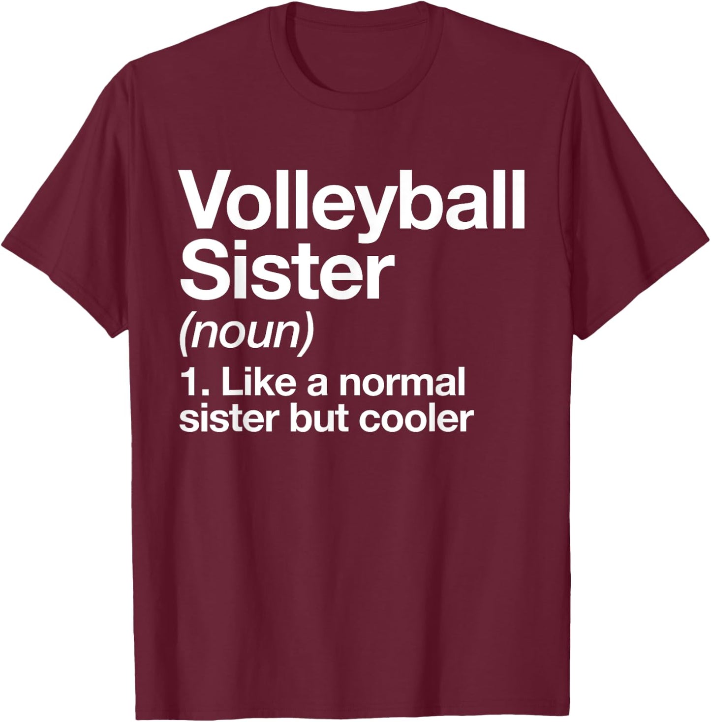 Volleyball Sister Definition Funny & Sassy Sports T-Shirt - T-Shirt | Maroon