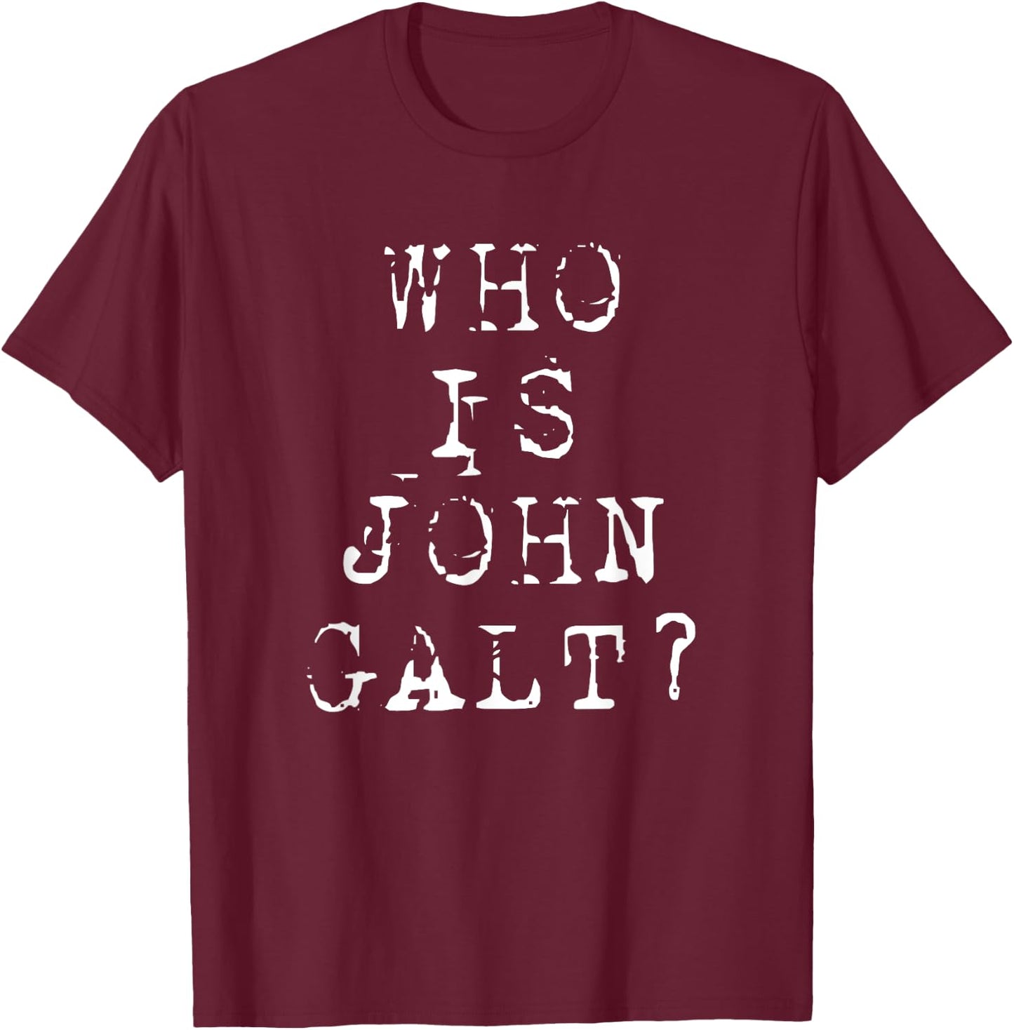 Who is John Galt T Shirt T-Shirt - T-Shirt | Maroon