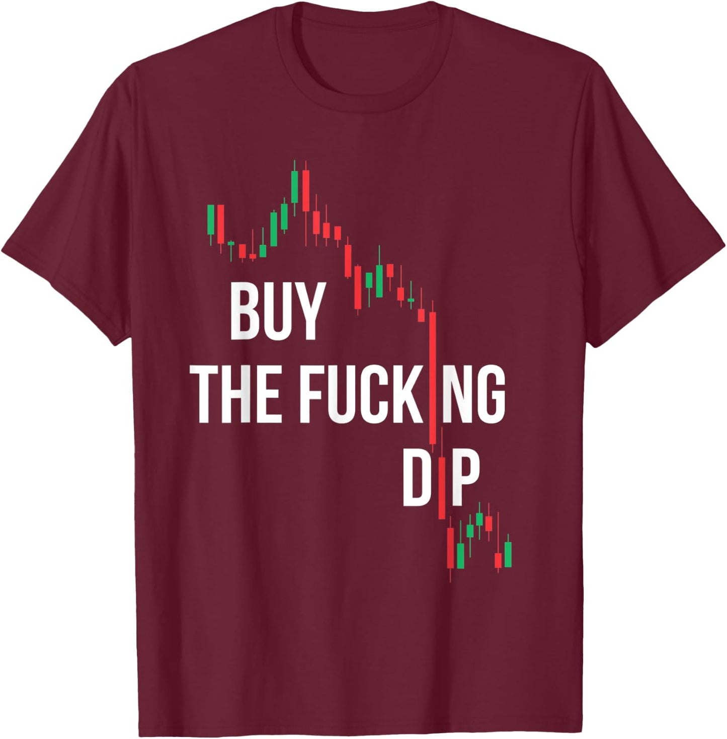 Buy The Fucking Dip T-Shirt - T-Shirt | Maroon