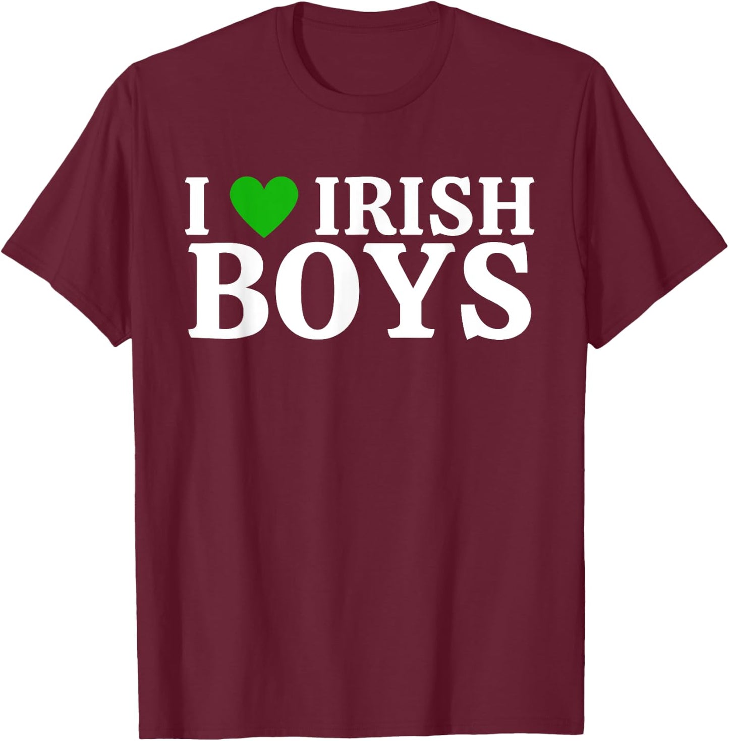 Funny I Love Irish Boys I Green Heart British Boys Ireland T-Shirt - T-Shirt | Maroon