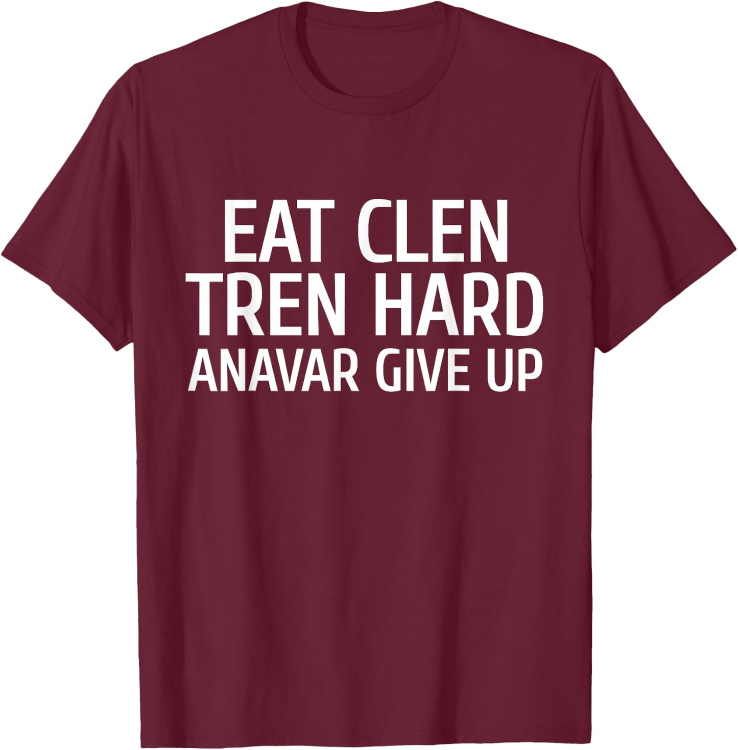 Eat Clen Tren Hard For Gym Bro T-Shirt - T-Shirt | Maroon