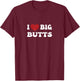 I love Big Butts Funny Gym Sports T-Shirt - T-Shirt | Maroon