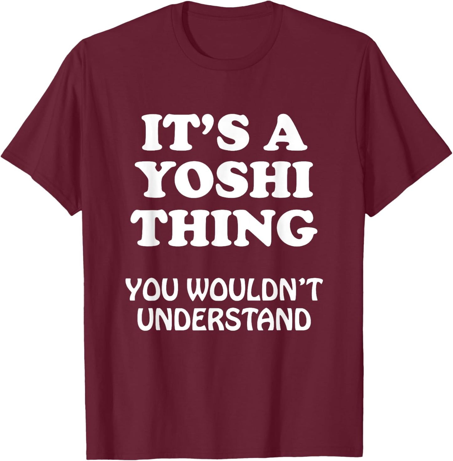 It's A Yoshi Thing You Wouldnt Understand Family Reunion , black T-Shirt - T-Shirt | Maroon