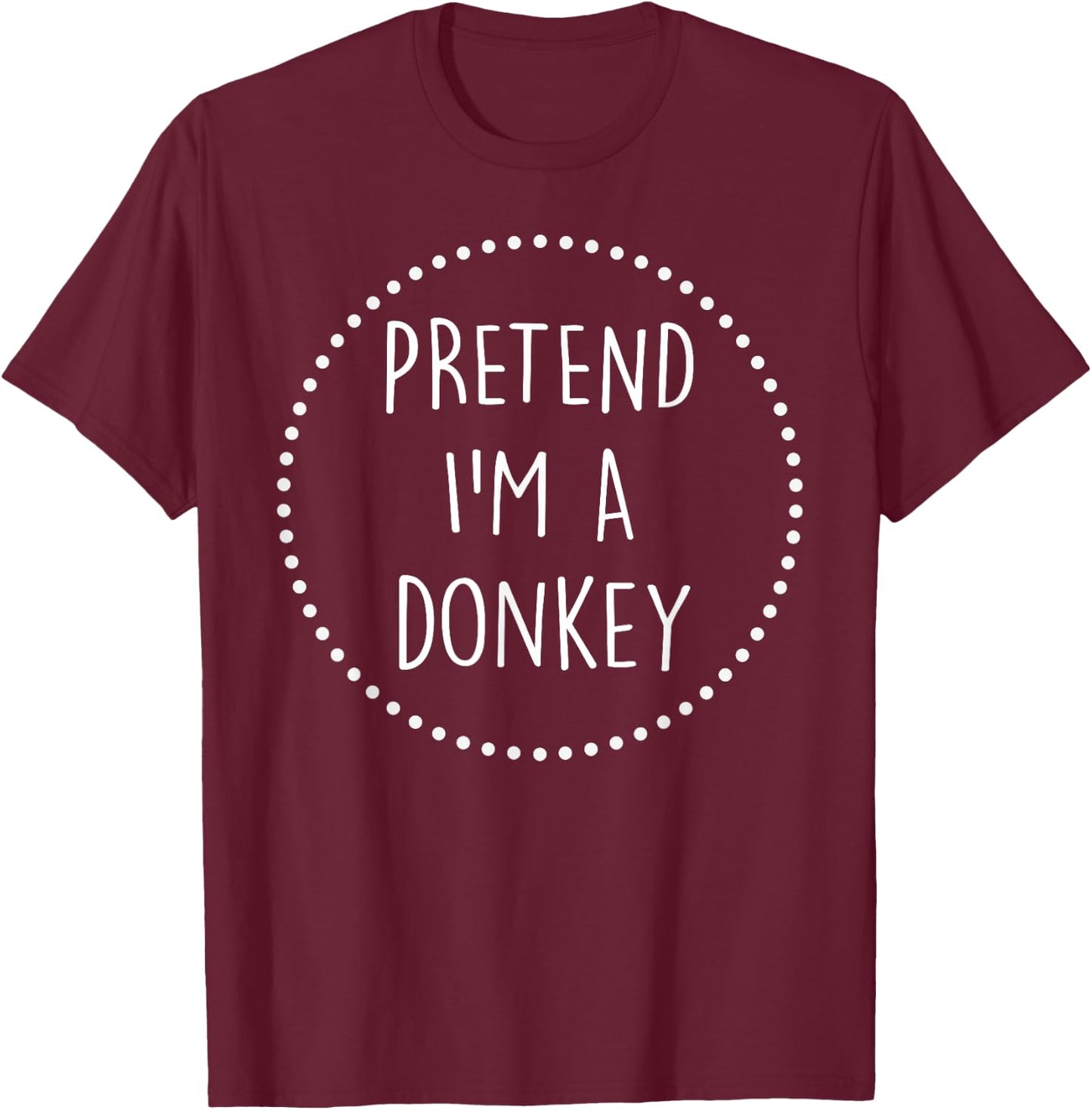 Pretend Im a Donkey Halloween Costume T-Shirt - T-Shirt | Maroon
