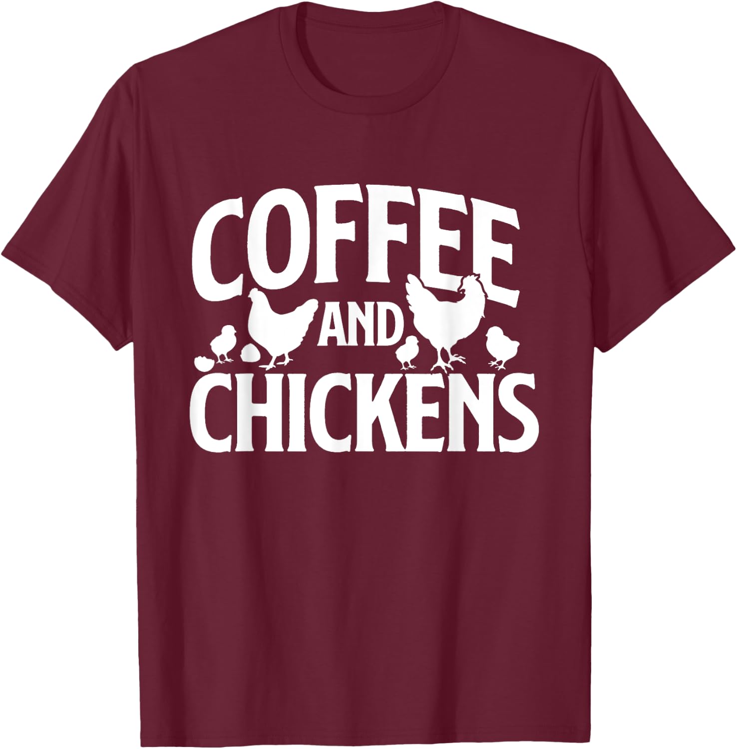 Coffee and Chickens - Chicken Lover Poultry Owner T-Shirt - T-Shirt | Maroon
