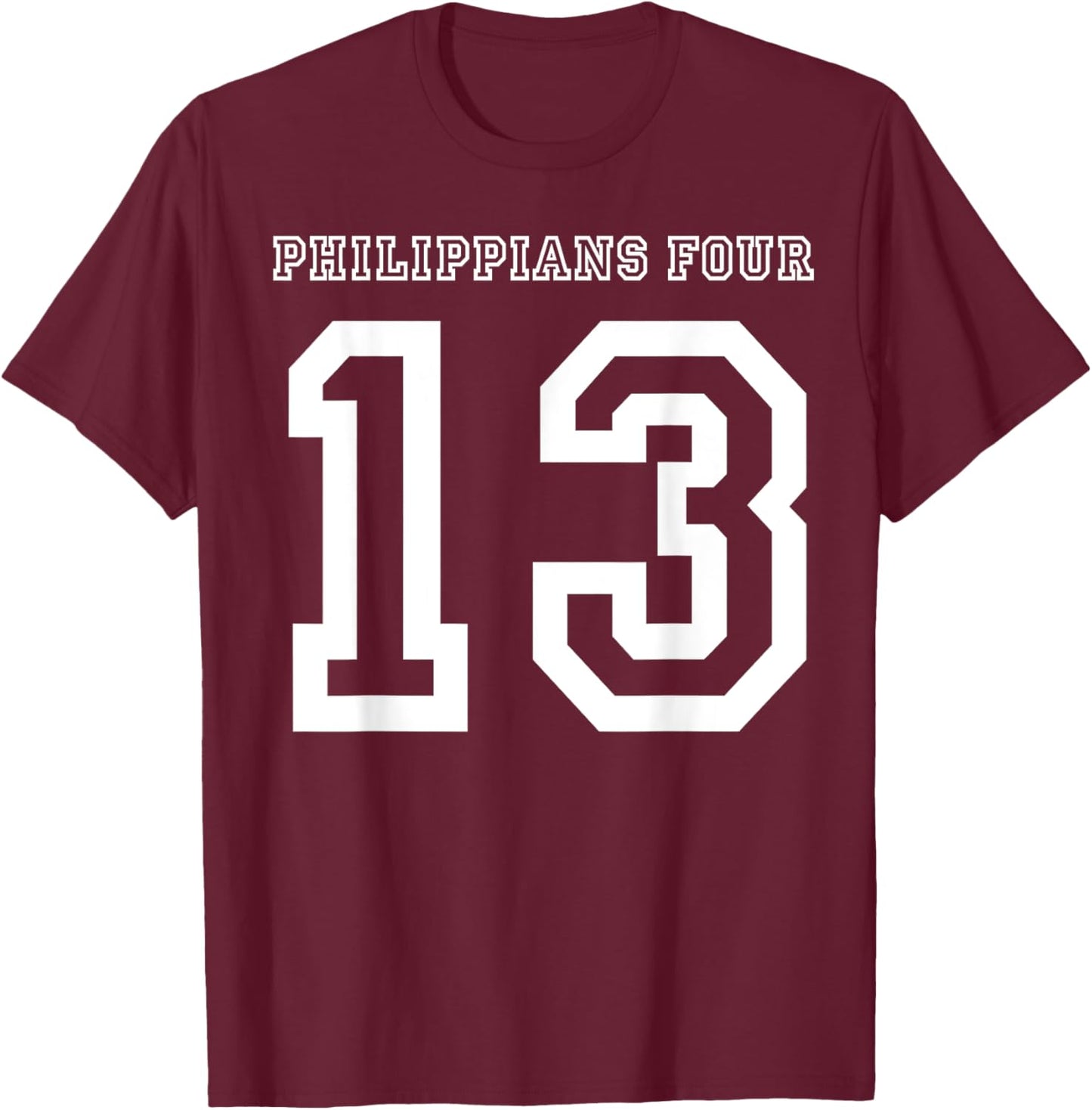 Philippians 4:13 Four 13 413 Sports Jersey Style T-Shirt - T-Shirt | Maroon