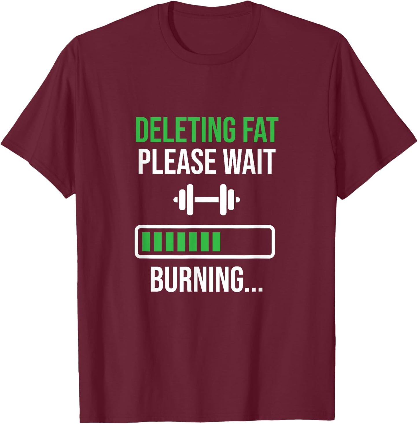 Funny Workout Motivation Deleting Fat Please Wait T-Shirt - T-Shirt | Maroon