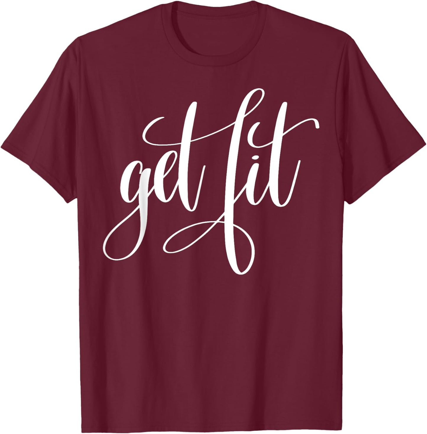 "Get Fit" fitness (workout clothes) T-Shirt - T-Shirt | Maroon