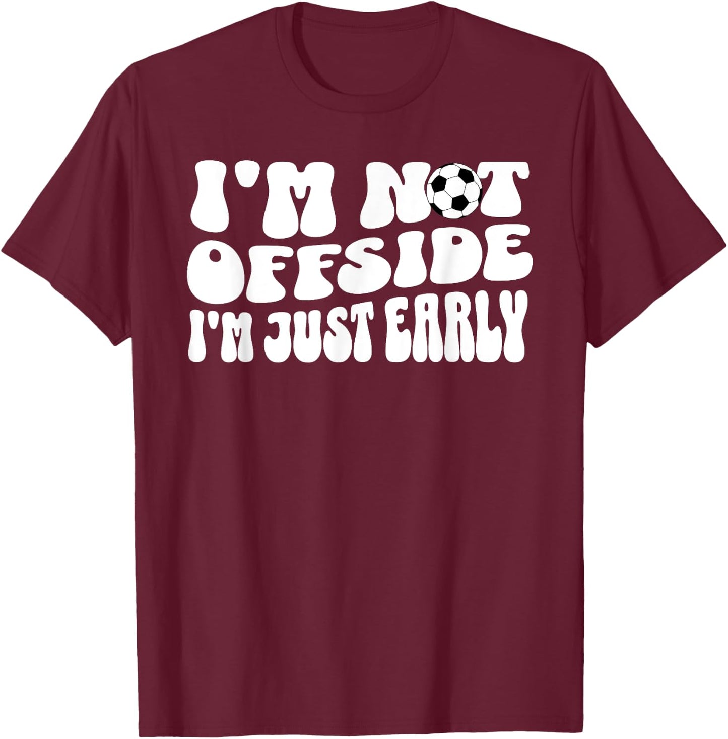 Soccer Mom Not Offside Just Early T-Shirt - T-Shirt | Maroon