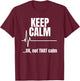 Keep Calm And Ok Not That Calm Funny Nurse present T-Shirt - T-Shirt | Maroon