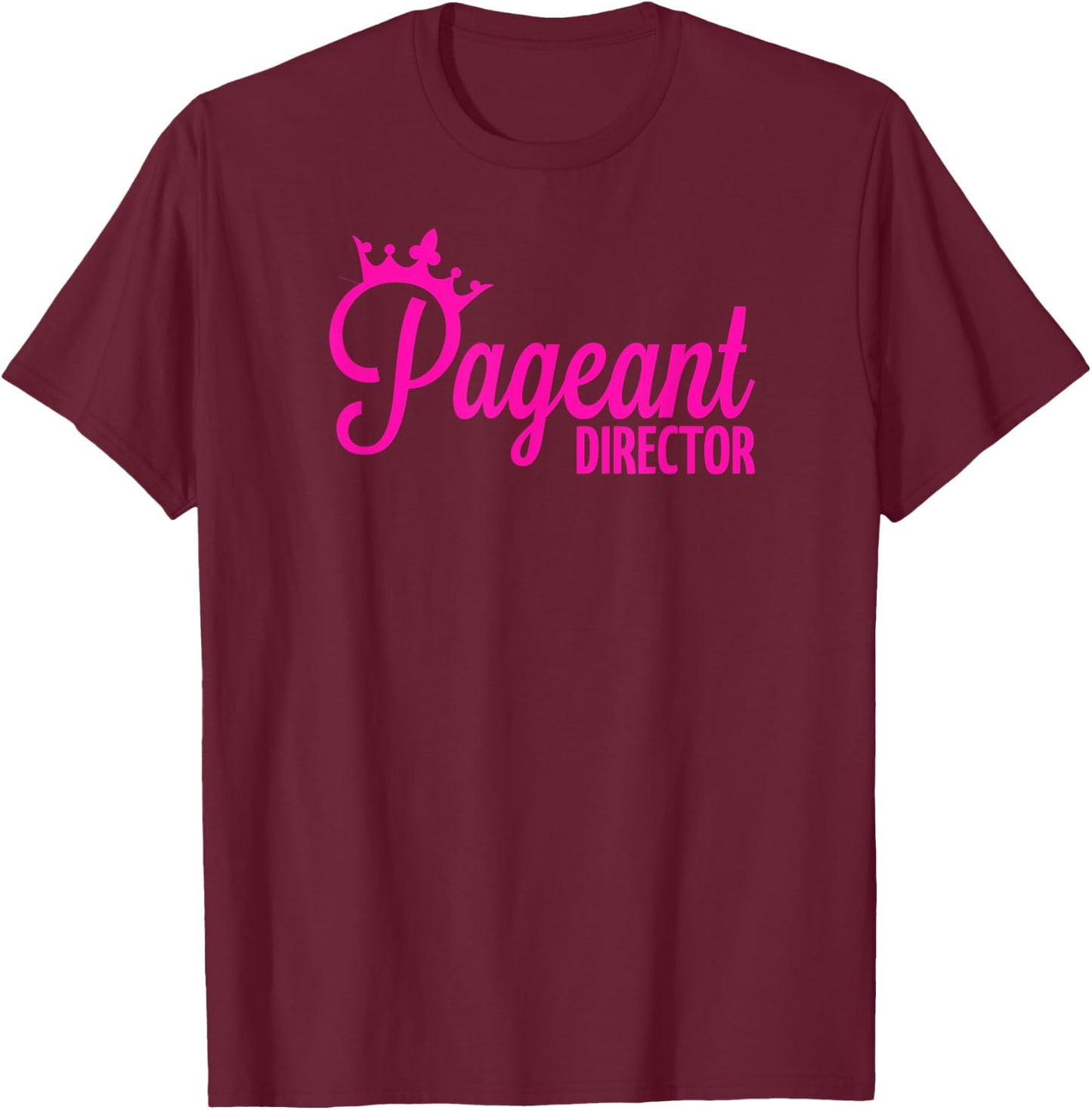 Pageant Director T-Shirt - T-Shirt | Maroon