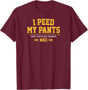 I Peed My Pants - Milwaukee Baseball Division Champs T-Shirt - T-Shirt | Maroon