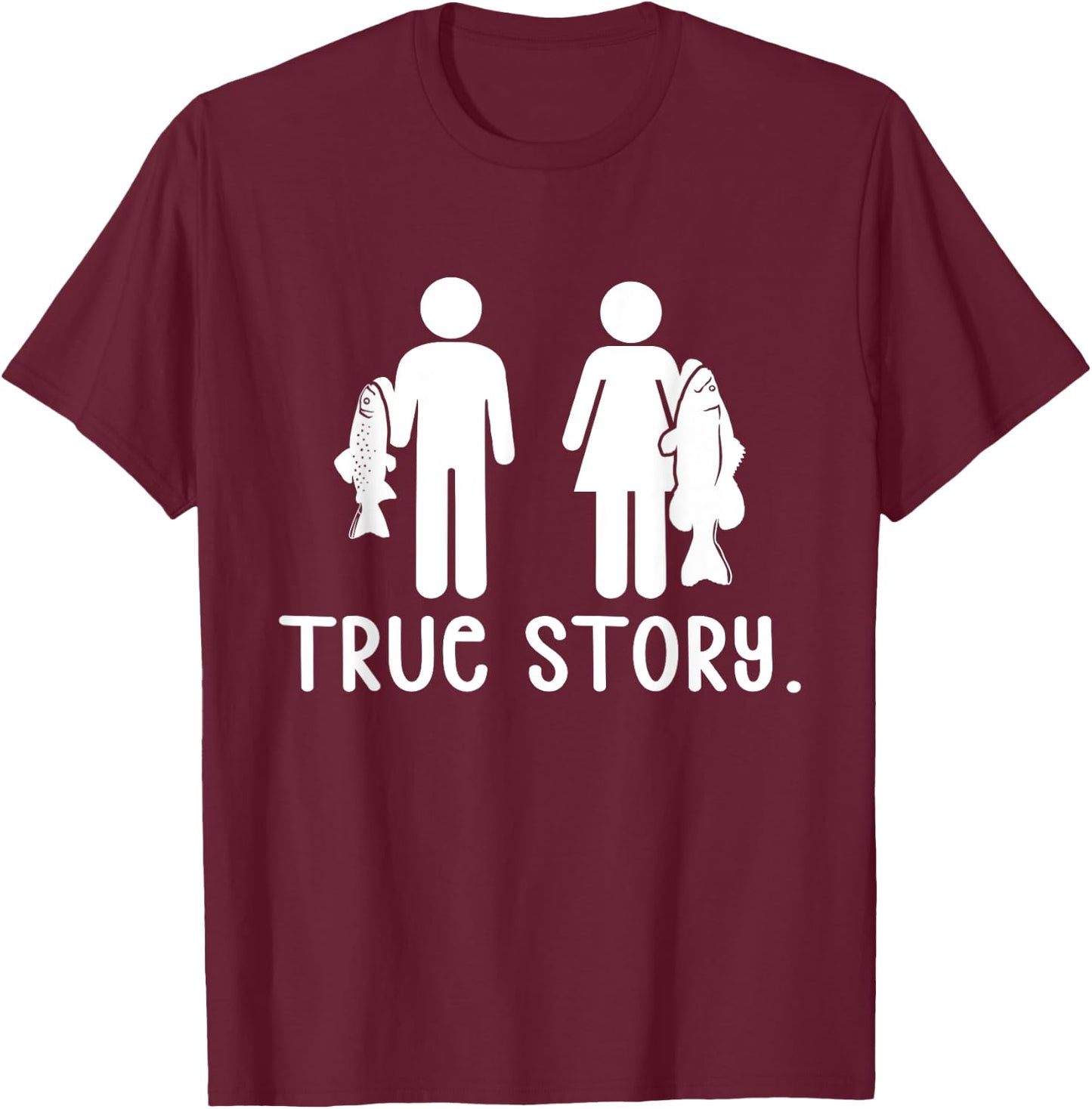 True Story - Funny Fishermen Fishing T-Shirt - T-Shirt | Maroon