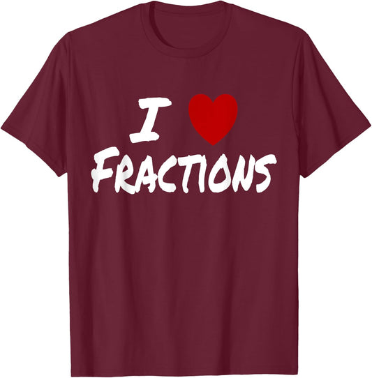 I Heart (Love) Fractions Math Arithmetic Teacher Student T-Shirt - T-Shirt | Maroon