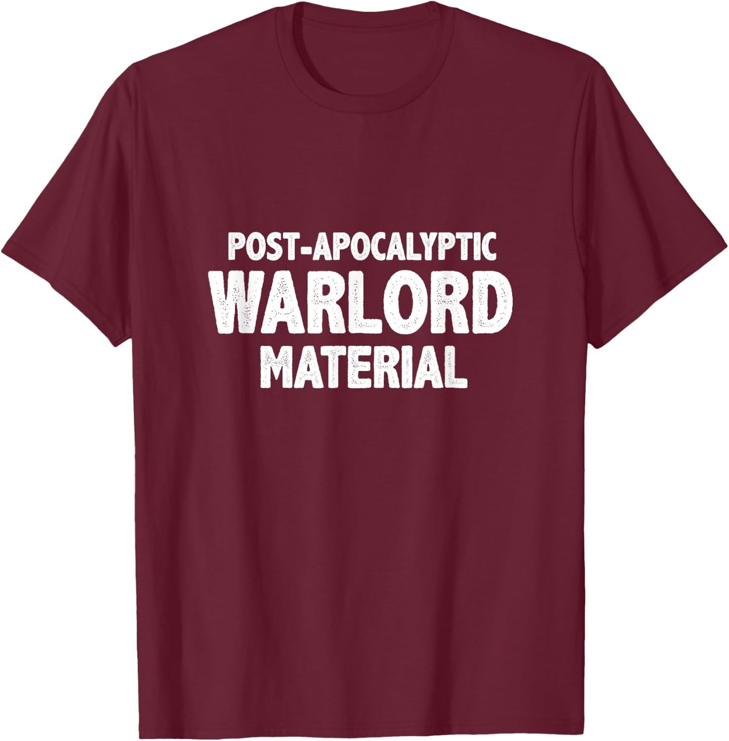 Post-Apocalyptic Warlord Material Shirt T-Shirt - T-Shirt | Maroon
