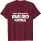 Post-Apocalyptic Warlord Material Shirt T-Shirt - T-Shirt | Maroon