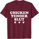 Chicken Tender Slut Funny Chicken T-Shirt - T-Shirt | Maroon