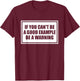 If You Can't Be A Good Example Be A Warning Funny Saying T-Shirt - T-Shirt | Maroon