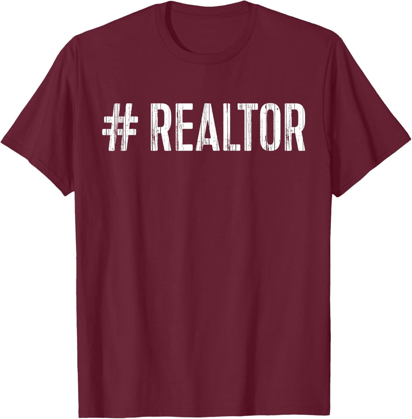 Hashtag Realtor Real Estate Agent Shirt T-Shirt - T-Shirt | Maroon