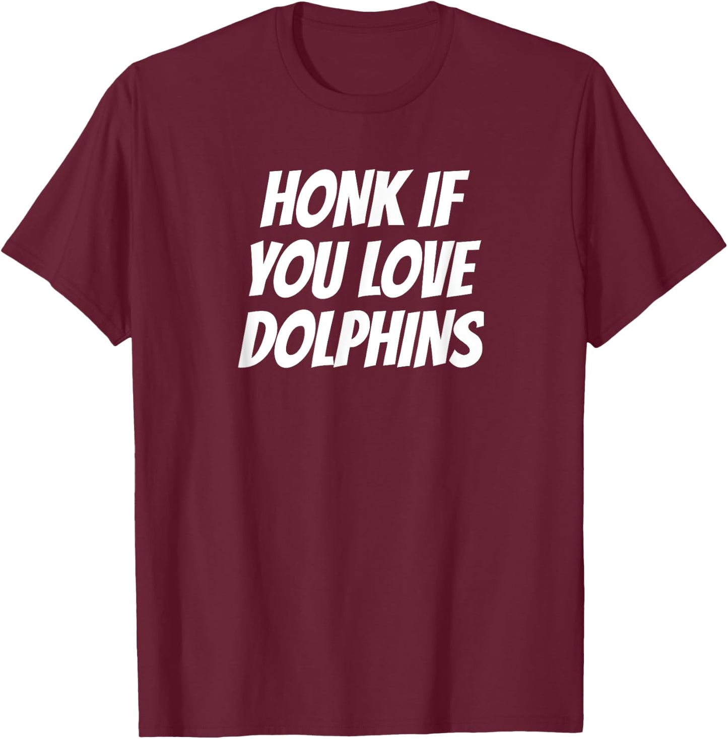 Honk If You Love Dolphins Dolphin Lover T-Shirt - T-Shirt | Maroon