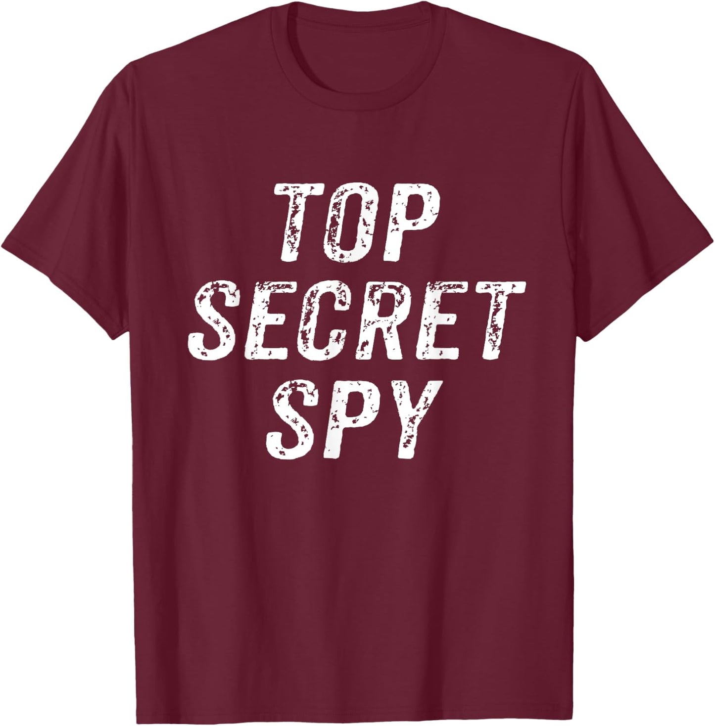 Funny Top Secret Spy with Security Clearance T-Shirt - T-Shirt | Maroon
