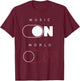 Music On World Off T-Shirt - T-Shirt | Maroon