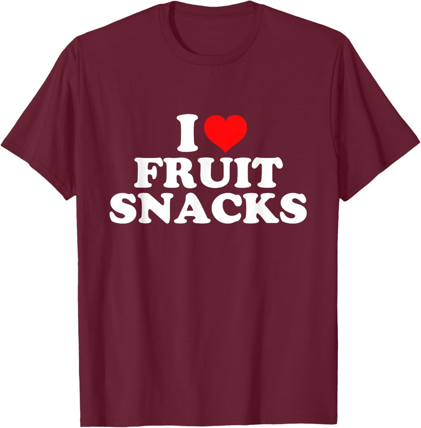 I Love Fruit Snacks T-Shirt - T-Shirt | Maroon