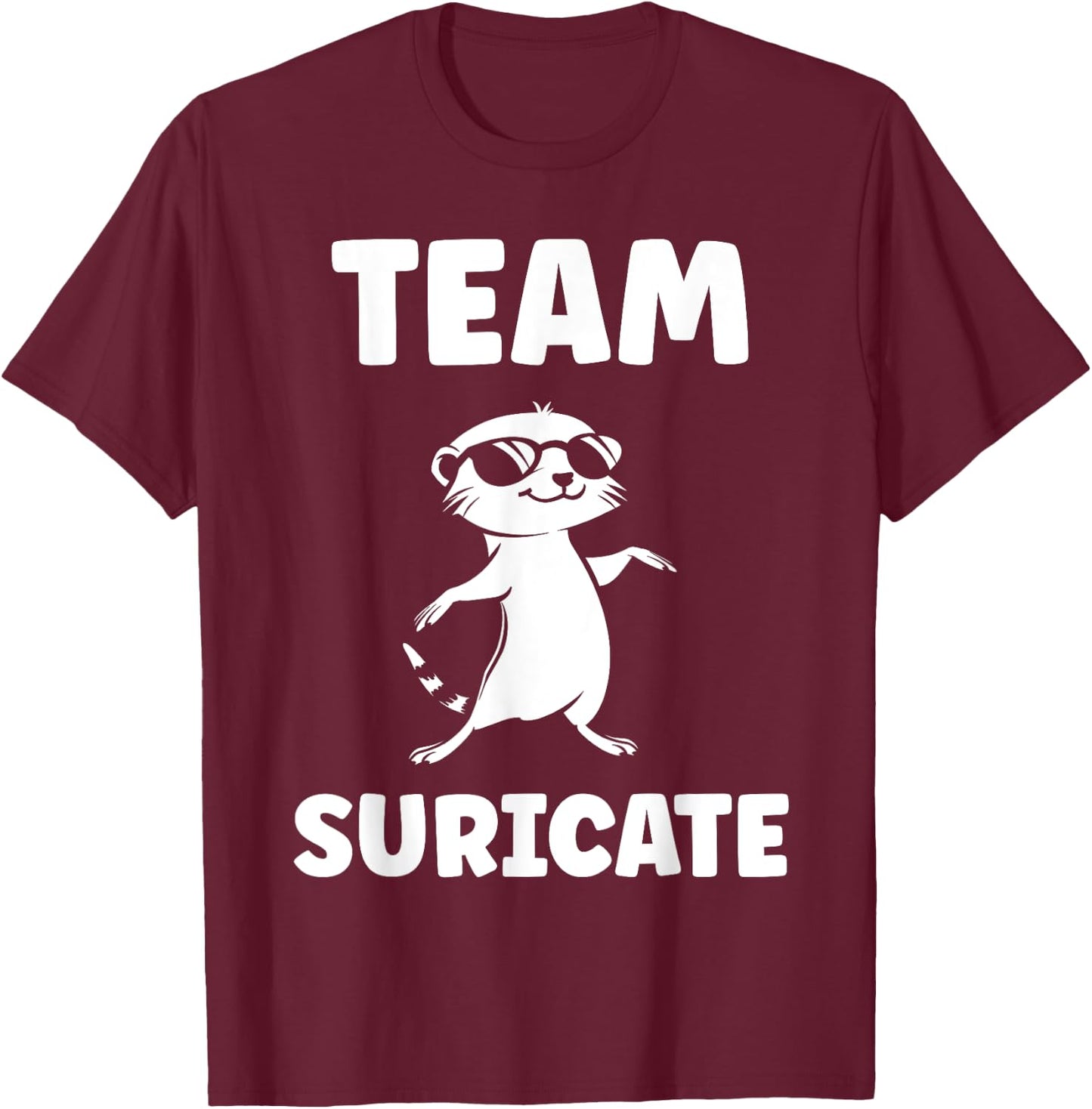 Funny Meerkats Funny Team Meerkat T-Shirt - T-Shirt | Maroon
